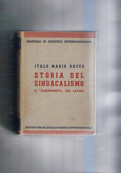 Storia del sindacalismo il risorgimento del lavoro - Italo Mario Sacco - copertina