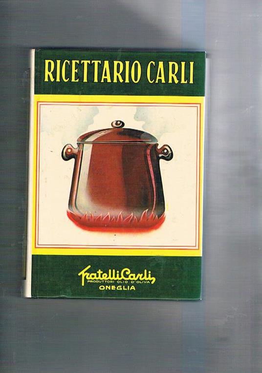 Ricettario Carli manuale di igiene alimentare per la preparazione di vivande gazzose - Amedeo Pettini - copertina