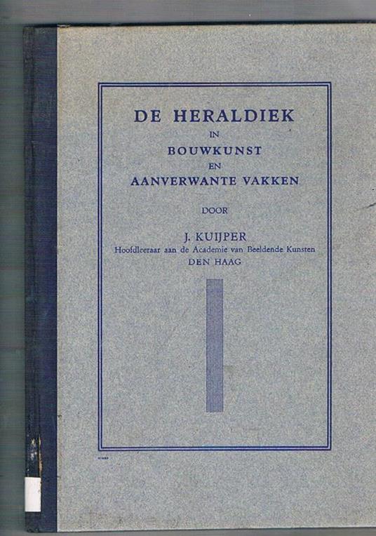 De heraldiek in bouwkunst en aanverwante vakken - J. Kuijper - copertina