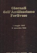Giornali dell'antifascismo forlivese 1 maggio 1943 - 9 novembre 1944. Presentazione di Arrigo Boldrini. (Volume pubblicato sotto gli auspici del Comitato Regionale Emilia-Romagna per le celebrazioni del XXX della Resistenza)