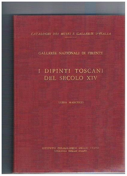 Gallerie nazionali di Firenze. I dipinti toscani del secolo XIV. Catalogo - Luisa Marcucci - copertina