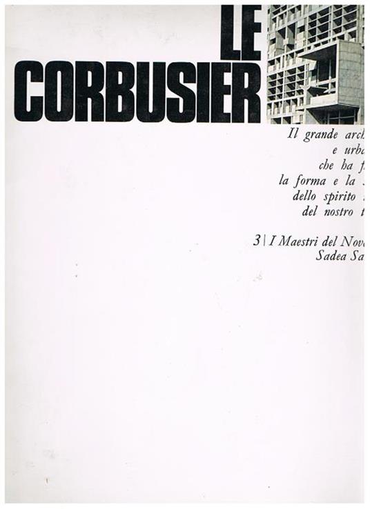 Le Corbusier. il grande architetto e urbanista che ha fissato la forma e la storia dello spirito nuovo del nostro tempo - Carlo Cresti - copertina