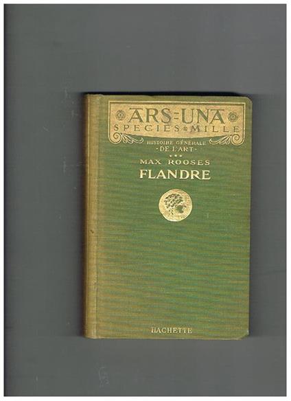 Flandre. Histoire générale de l'art. Coll. Ars=Una Species=Mille - Max Rooses - copertina