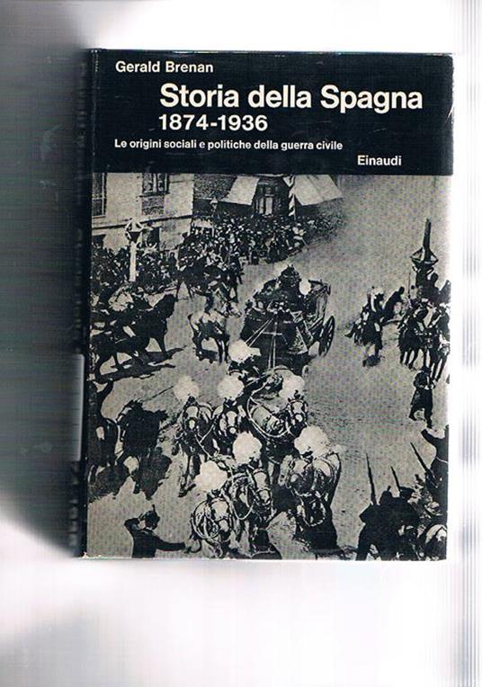 Storia della Spagna (1874-1936). Le origini sociali e politiche della guerra civile - Gerald Brenan - copertina