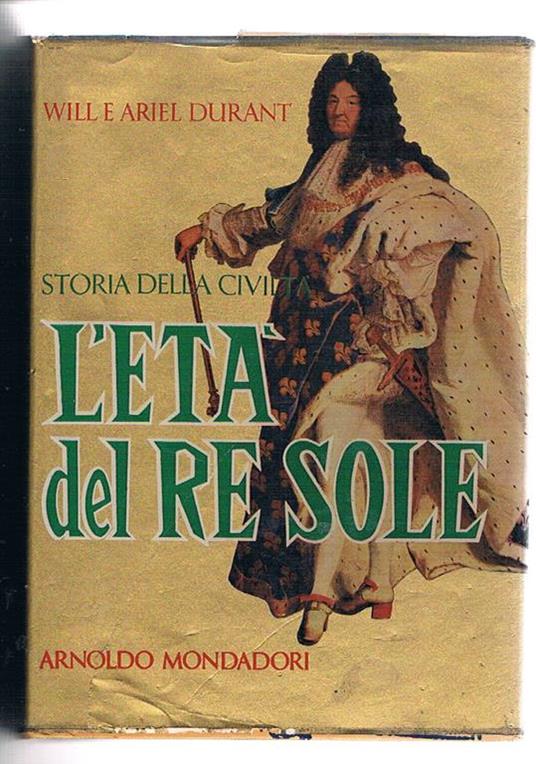 L' età del Re Sole. Traduz. di A. Mattioli e D. Ceni. Coll. Storia della civiltà, vol. VIII - Will Durant - copertina