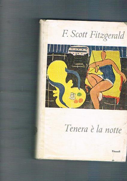 Tenera è la notte. Traduzione di Fernanda Pivano - Francis Scott Fitzgerald - copertina