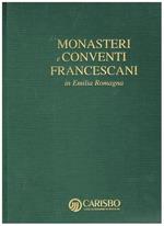 Monasteri e conventi francescani in Emilia Romagna. con la collaborazione di P. Onofrio Gianaroli O.F.M. Scritti