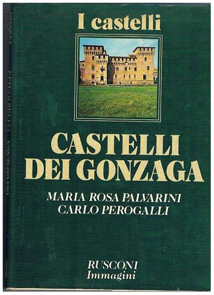 Castelli dei Gonzaga - Mariarosa Palvarini Gobio Casali - copertina