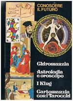 Chiromanzia astrologia e oroscopo I King il libro delle mutazioni Cartomanzia con i tarocchi. Volumi quattro in cofanetto