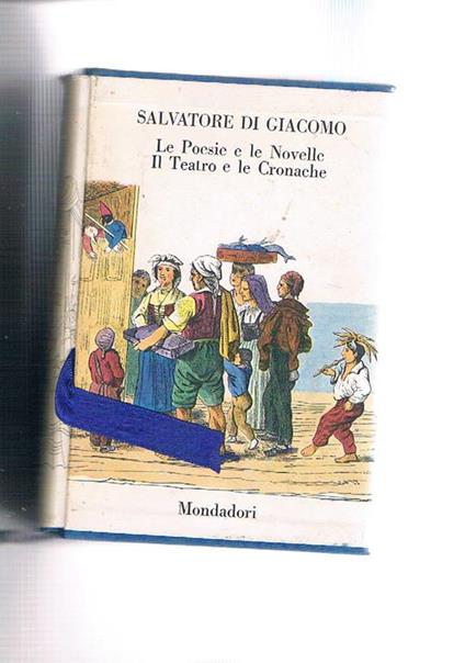 Le poesie e le novelle il teatro e le cronache. Vol. I-II. Coll. Classici Contemporanei Italiani - Salvatore Di Giacomo - copertina