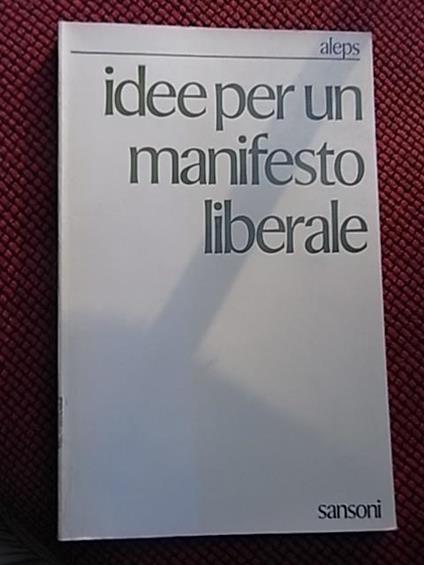 Idee per un manifesto liberale collana il liberalismo nel mondo - copertina