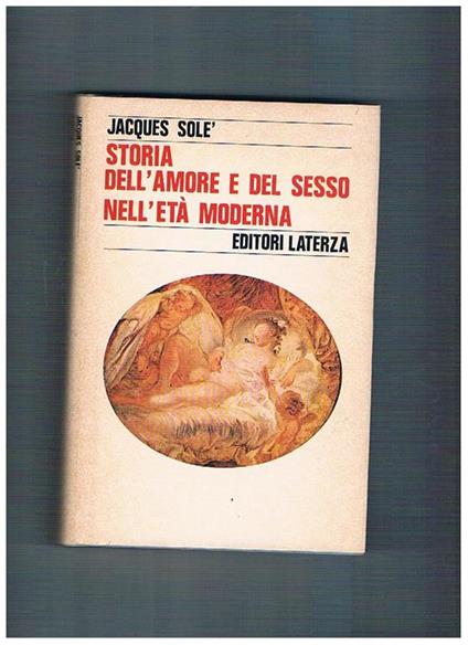 Storia dell'amore e del sesso nell'età moderna - Jacques Solé - copertina