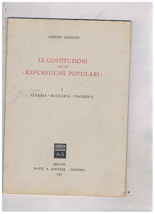 Le costituzioni delle Repubbliche popolari I° Albania, Bulgaria, Ungheria - Amedeo Giannini - copertina