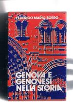 Genova e genovesi nella storia. Da Giano a Colombo da A. Doria ai Savoia. Vol. I-II