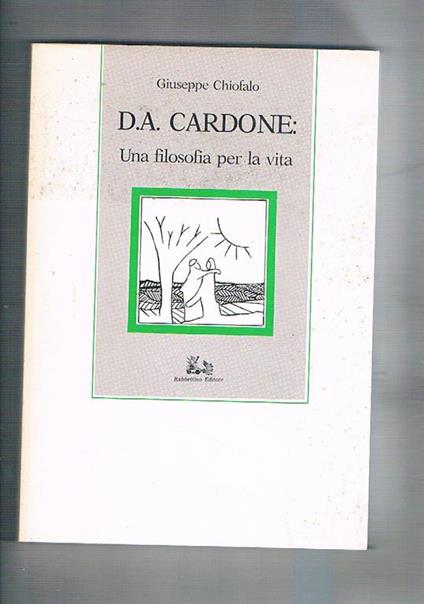 D. A. Cardone: una filosofia per la vita. Saggio sulla filosofia del divenire vitale - Giuseppe Chiofalo - copertina