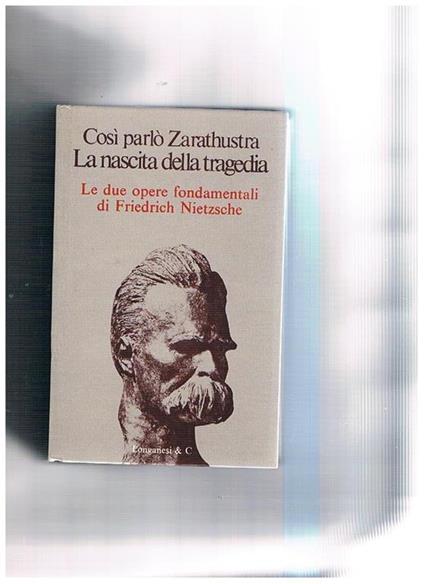 Così parlò Zarathustra e La nascita della tragedia. Prefazione di Roberto Escobar. Traduzione di Liliana Scalero - Friedrich Nietzsche - copertina