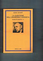 La questione dell'umanesimo marxista. Saggi filosofici n° 3. A cura di Augusto Ponzio