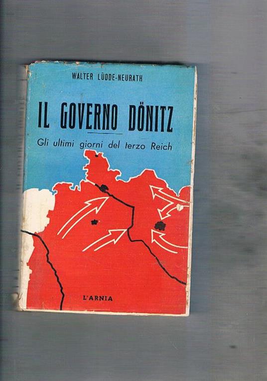 Il governo Donitz. Gli ultimi giorni del terzo Reich - Walter Ludde-Neurath - copertina