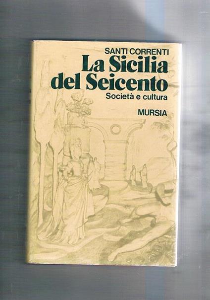 La Sicilia del seicento. Società e cultura - Santi Correnti - copertina