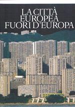 La città europea fuori d'Europa. Coll. Civitas europaea