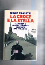 La croce e la stella. La chiesa e i regimi comunisti in Europa dal 1917 a oggi. Coll. Le Scie