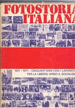Fotostoria italiana. 1921-1971 Cinquant'anni con i lavoratori per la libertà verso il socialismo