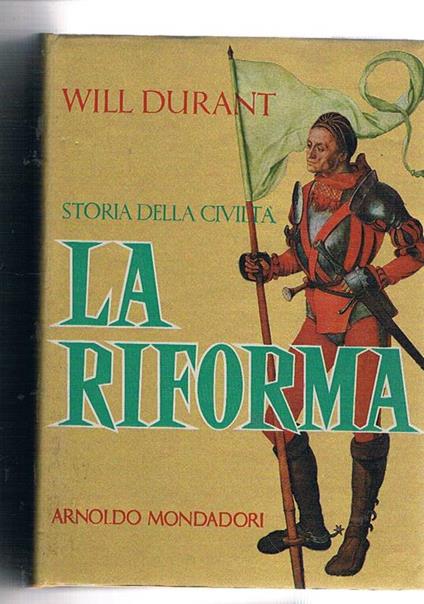 La Riforma (1300-1564) vol. dell'opera storia della civiltà - Will Durand - copertina