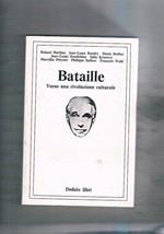 Bataille verso una rivoluzione culturale. Vol. secondo del convegno tenuto nel 1972 su Artaud vol. I° e su Bataille in francia