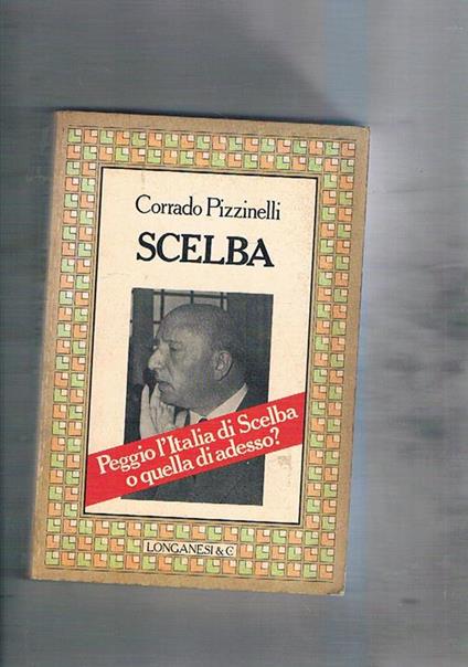 Scleba. (Peggio l'Italia di Scelba o quella di adesso?) - Corrado Pizzinelli - copertina