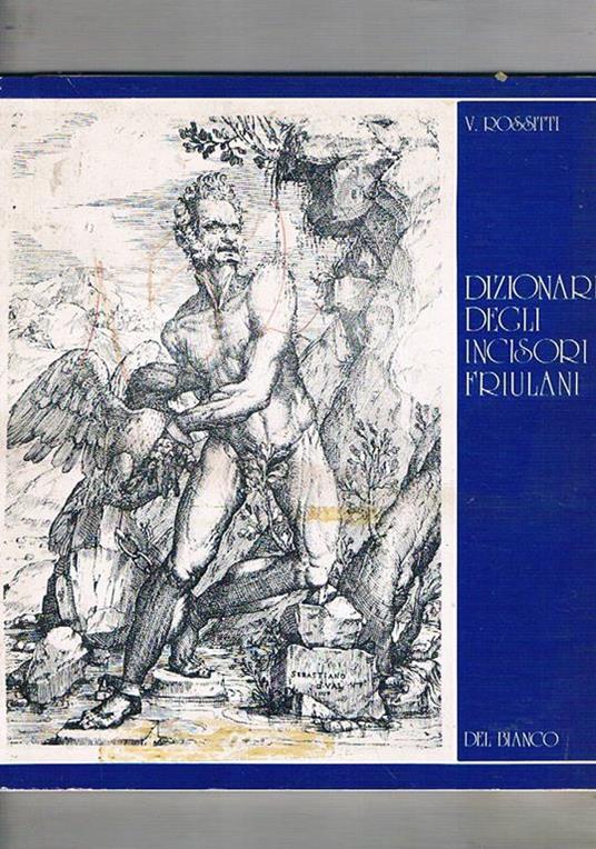 Dizionario degli incisori friulani - Valerio Rossitti - copertina