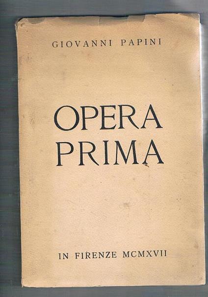 Opera prima. Venti poesie in rima e venti ragioni in prosa. Prima edizione - Giovanni Papini - copertina