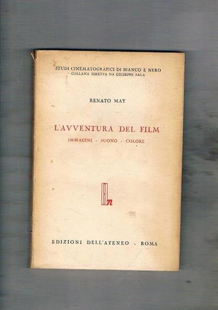 L' avventura del film. Immagini, suono, colore - Renato May - copertina