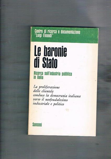 Le baronie di stato ricerca sull'industria pubblica in Italia - copertina