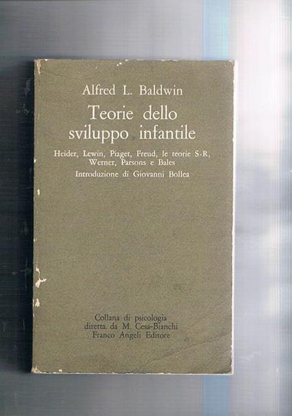 Teorie dello sviluppo infantile. Scritti di Heider, Lewin, Piaget, Freud, ecc - Alfred L. Baldwin - copertina