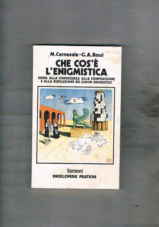 Che cos'è l'enigmistica. Guida alla conoscenza alla composizione e alla risoluzione dei giochi enigmistici - Mario Carnevale - copertina