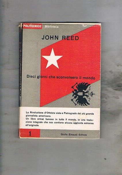 Dieci giorni che sconvolsero il mondo. La rivoluzione d'ottobre vista a Pietrogrado dal più grande giornalista americano. Coll. Politecnico - John Reed - copertina