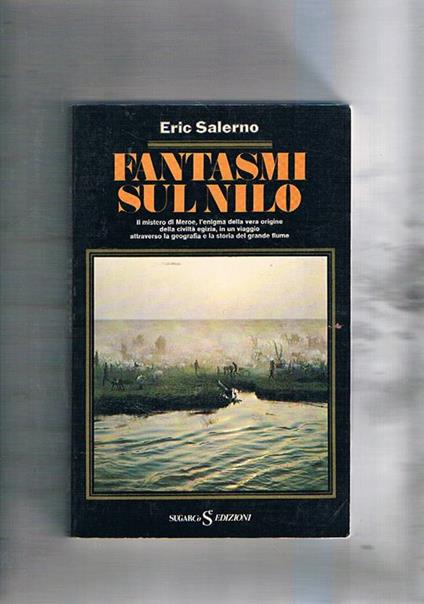 Fantasmi sul Nilo. Il mistero di Meroe l'enigma della vera origine della civiltà egizia ecc - Eric Salerno - copertina