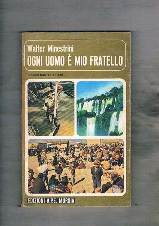 Ogni uomo è mio fratello. Il dramma del terzo mondo che rimane sempre più indietro - Walter Minestrini - copertina