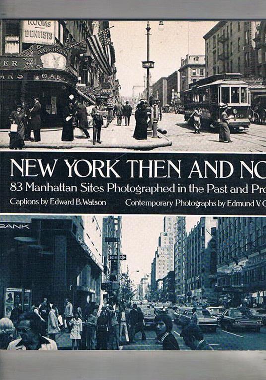 New Yorkthen and now. 83 manhattan sites photographed in the past and in the present - Edward B. Watson - copertina