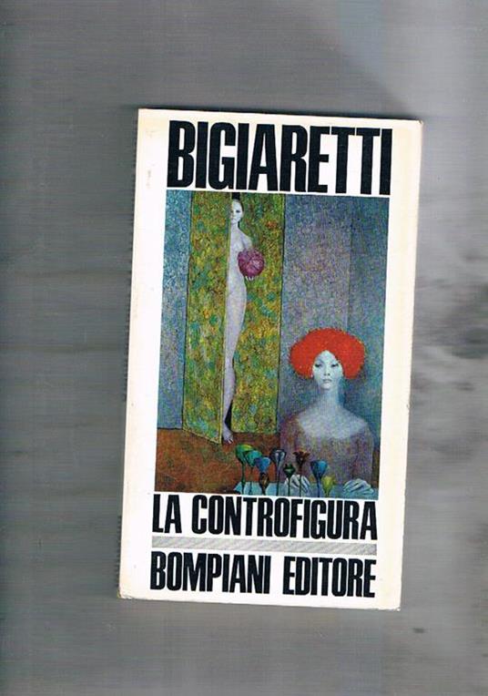 La controfigura. Seconda edizione - Libero Bigiaretti - copertina