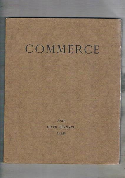 Commerce cahiers trimestriels XXX hiver 1932. Rèponse di P. Valery le vaisseau de Thésée di V. Larbaud difficultés d'un homme d'état di T. S. Eliot Réveil du début de l'été di. G. Garampon nous autres di H. Michaux l'abdication au matin di G. Ro - Paul Valéry - copertina