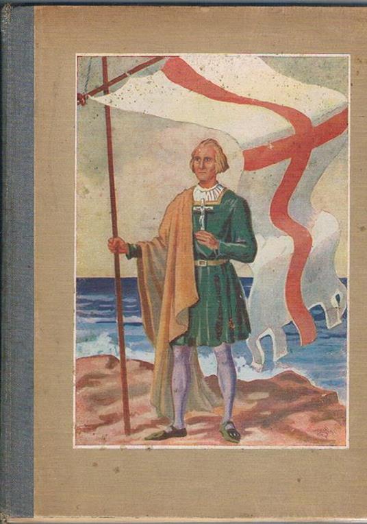 Vita eroica di Cristoforo Colombo. Ill. del pittore E. Dell'Acqua - Giuseppe Cavazzana - copertina