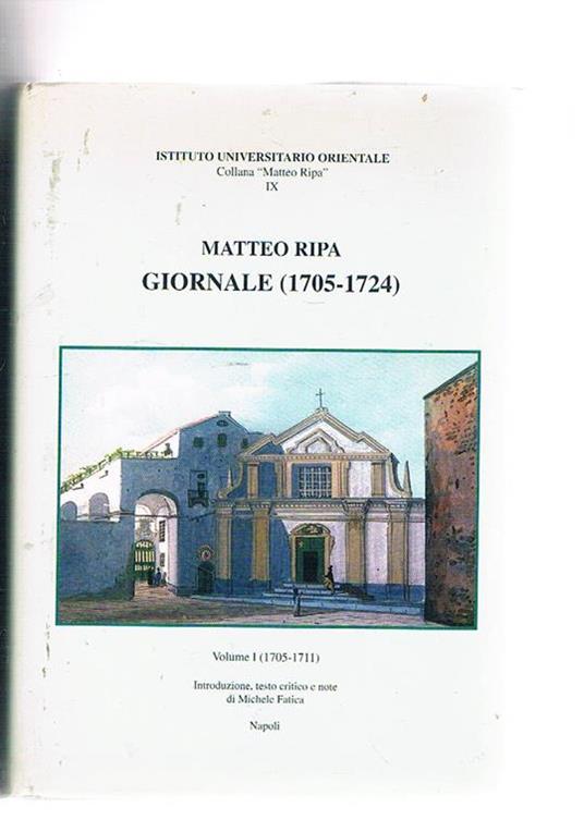 Giornale (1705-1724). Disponiamo del solo vol. I° di due (1705-1711). Introduzione, testo critico e note di Michele Fatica - Matteo Ripa - copertina