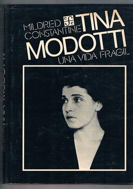 Tina Modotti. Una vida fràgil - Mildred Constantine - copertina