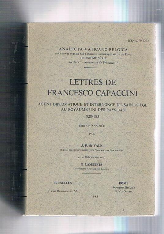 Lettres de Francesco Capaccini agent diplomatique et internonce du Saint-Siege au royaume uni des Pays-Bas 1828-1831. édition annotée. Analecta vaticano-belgica - J.P. De Valk - copertina