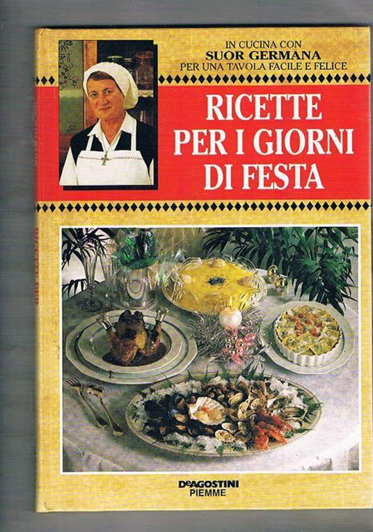 Ricette per i giorni di festa. Collana in cucina con Suor Germana per una tavola facile e felice - Germana (suor) - copertina