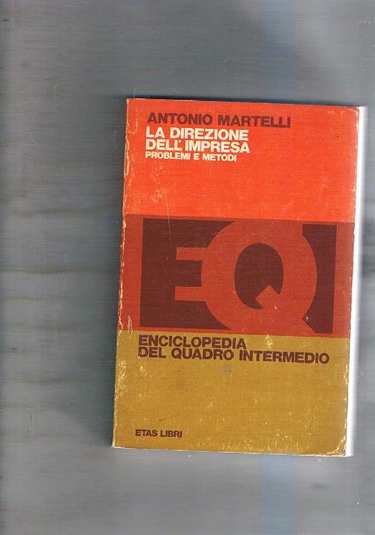 La direzione dell'impresa. Problemi e metodi. Coll. Enciclopedia del Quadro Intermedio - Antonio Martelli - copertina