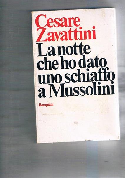 La notte che ho dato uno schiaffo a Mussolini - Cesare Zavattini - copertina