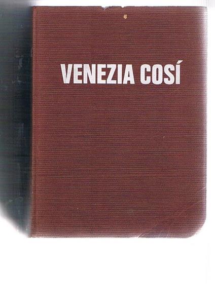 Venezia così. Nuova edizione rifatta e aggiornata - Ugo Fugagnollo - copertina