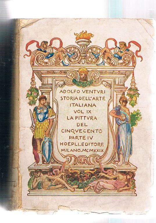 Storia dell'arte italiana vol. IX° la pittura del '500 Tomi I-VII. Completo tutto il cinquecento - Adolfo Venturi - copertina